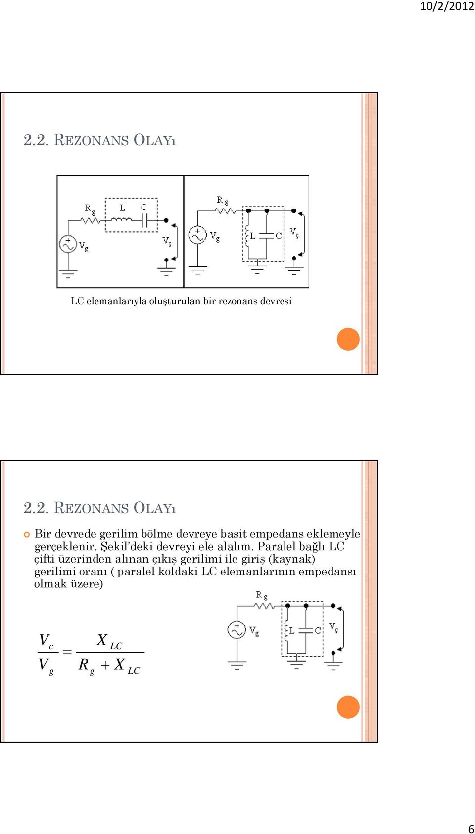 Paralel bağlı LC çifti üzerinden alınan çıkış erilimi ile iriş (kaynak)