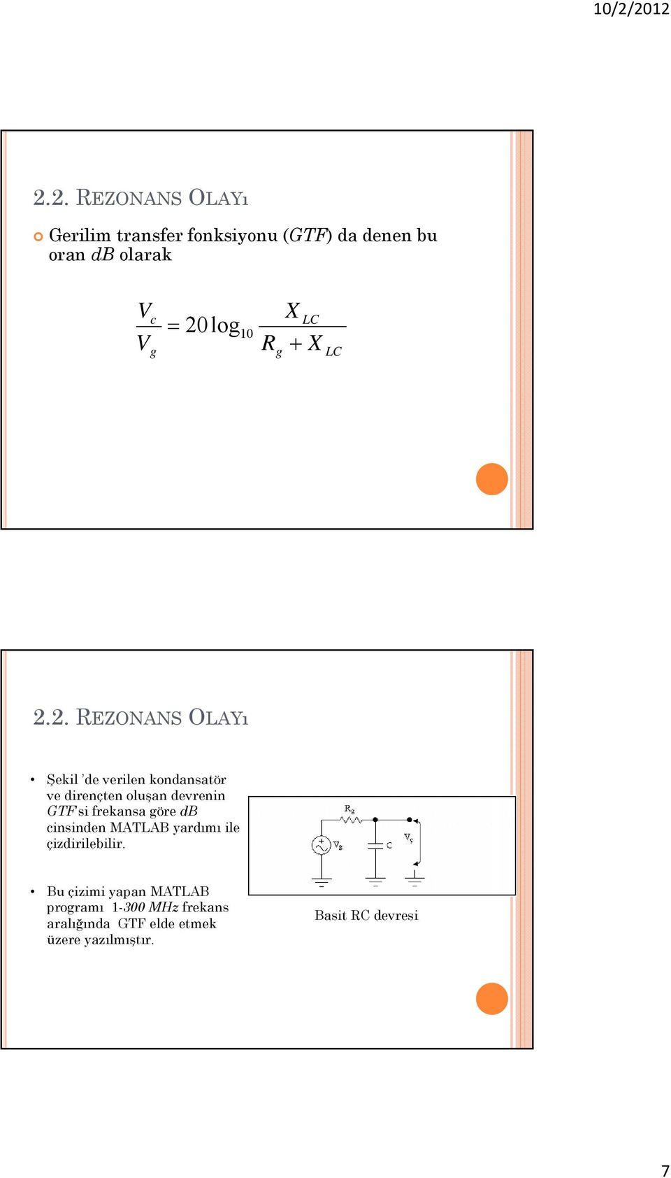 öre db cinsinden MATLAB yardımı ile çizdirilebilir.