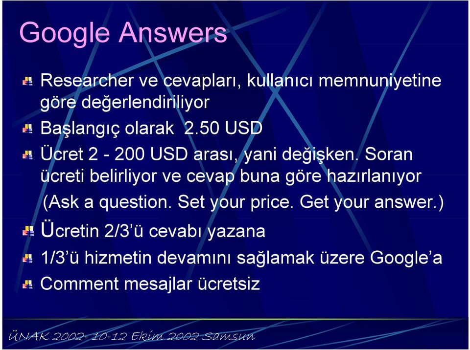 Soran ücreti belirliyor ve cevap buna göre hazırlanıyor (Ask a question. Set your price.