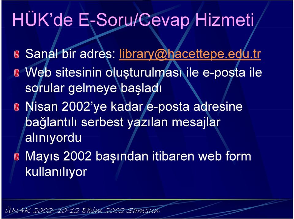 başladı Nisan 2002 ye kadar e-posta adresine bağlantılı serbest