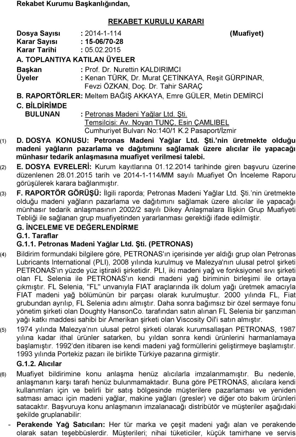 BİLDİRİMDE BULUNAN : Petronas Madeni Yağlar Ltd. Şti.