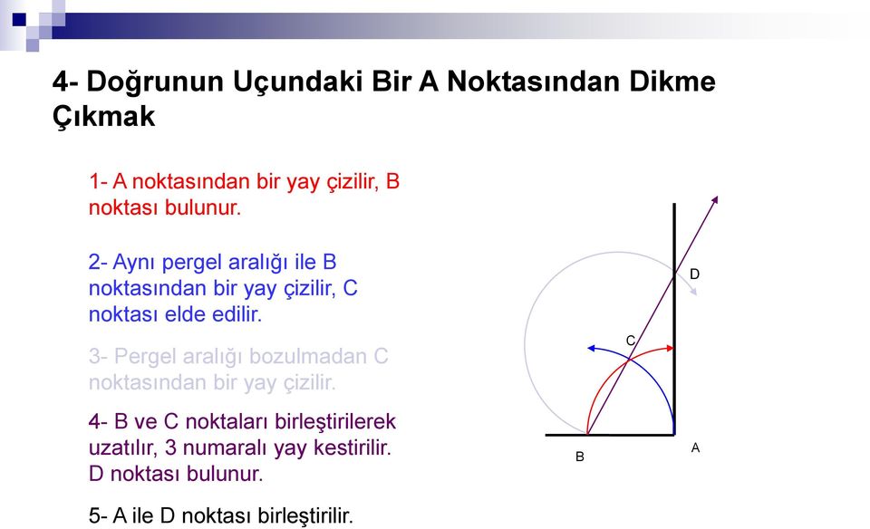 2- Aynı pergel aralığı ile B noktasından bir yay çizilir, C noktası elde edilir.