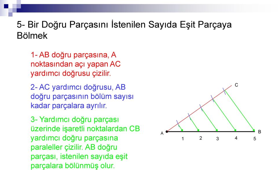 2- AC yardımcı doğrusu, AB doğru parçasının bölüm sayısı kadar parçalara ayrılır.