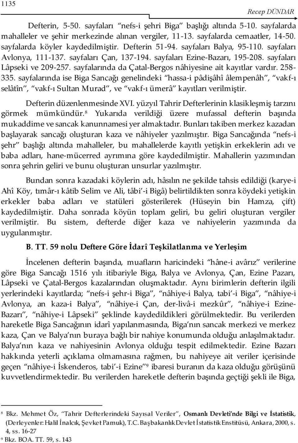 sayfalarında da Çatal-Bergos nâhiyesine ait kayıtlar vardır. 258-335.