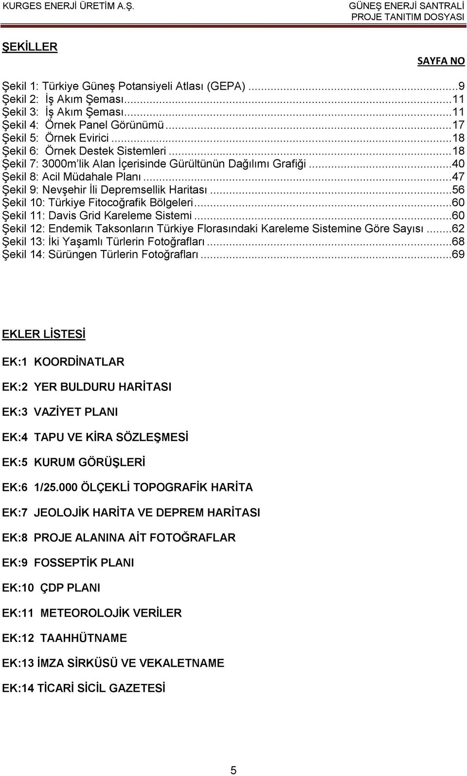 ..56 Şekil 10: Türkiye Fitocoğrafik Bölgeleri...60 Şekil 11: Davis Grid Kareleme Sistemi...60 Şekil 12: Endemik Taksonların Türkiye Florasındaki Kareleme Sistemine Göre Sayısı.