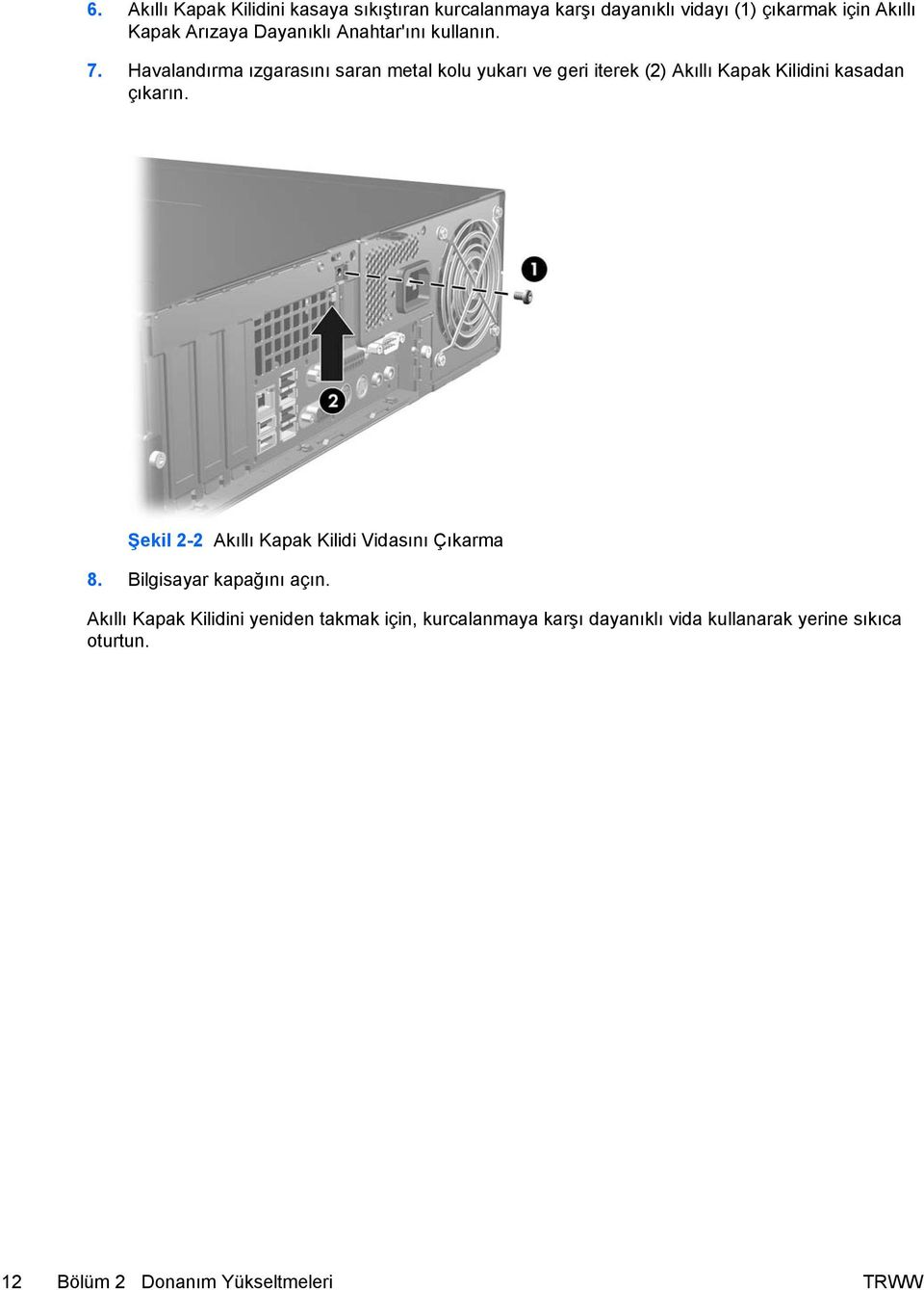 Havalandırma ızgarasını saran metal kolu yukarı ve geri iterek (2) Akıllı Kapak Kilidini kasadan çıkarın.