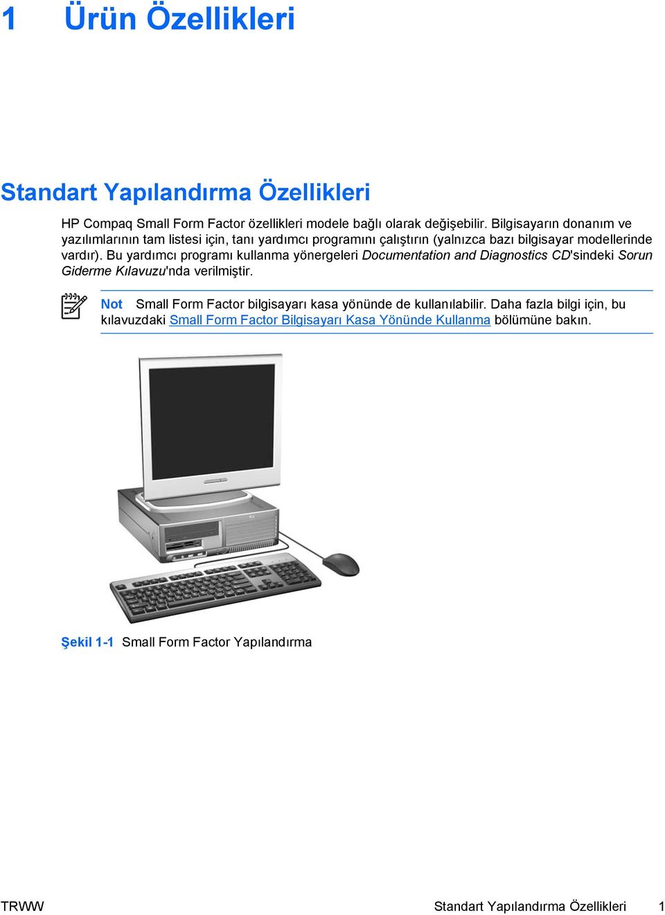 Bu yardımcı programı kullanma yönergeleri Documentation and Diagnostics CD'sindeki Sorun Giderme Kılavuzu'nda verilmiştir.