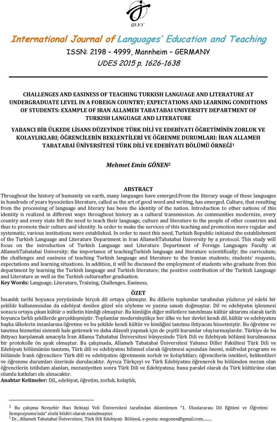 TABATABAI UNIVERSITY DEPARTMENT OF TURKISH LANGUAGE AND LITERATURE YABANCI BİR ÜLKEDE LİSANS DÜZEYİNDE TÜRK DİLİ VE EDEBİYATI ÖĞRETİMİNİN ZORLUK VE TABATABAİ ÜNİVERSİTESİ TÜRK DİLİ VE EDEBİYATI