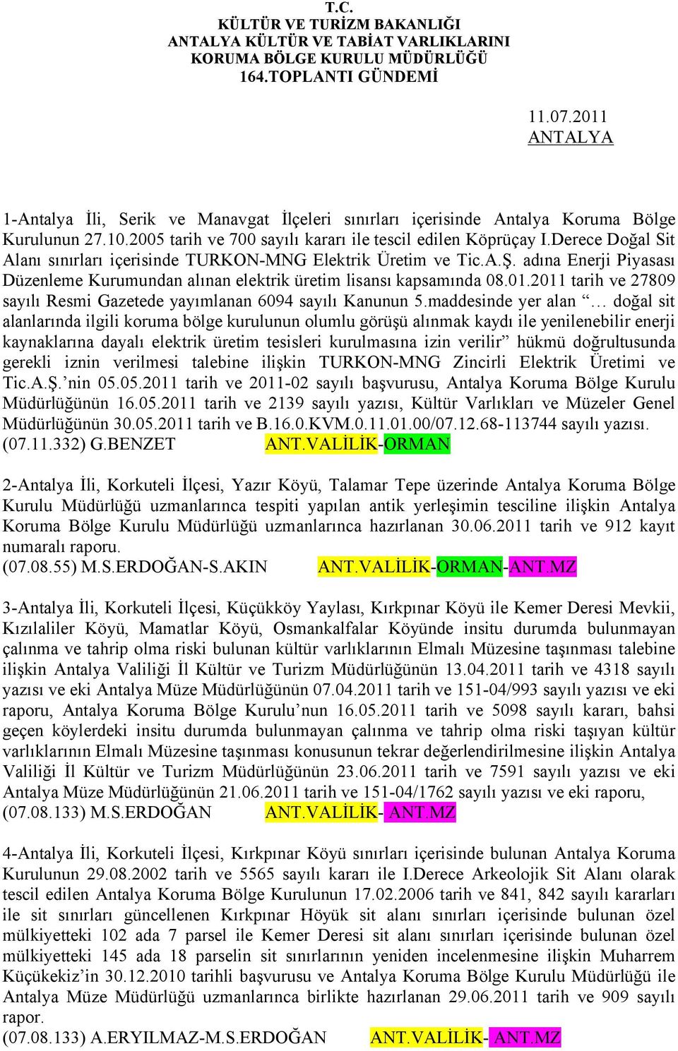 2011 tarih ve 27809 sayılı Resmi Gazetede yayımlanan 6094 sayılı Kanunun 5.