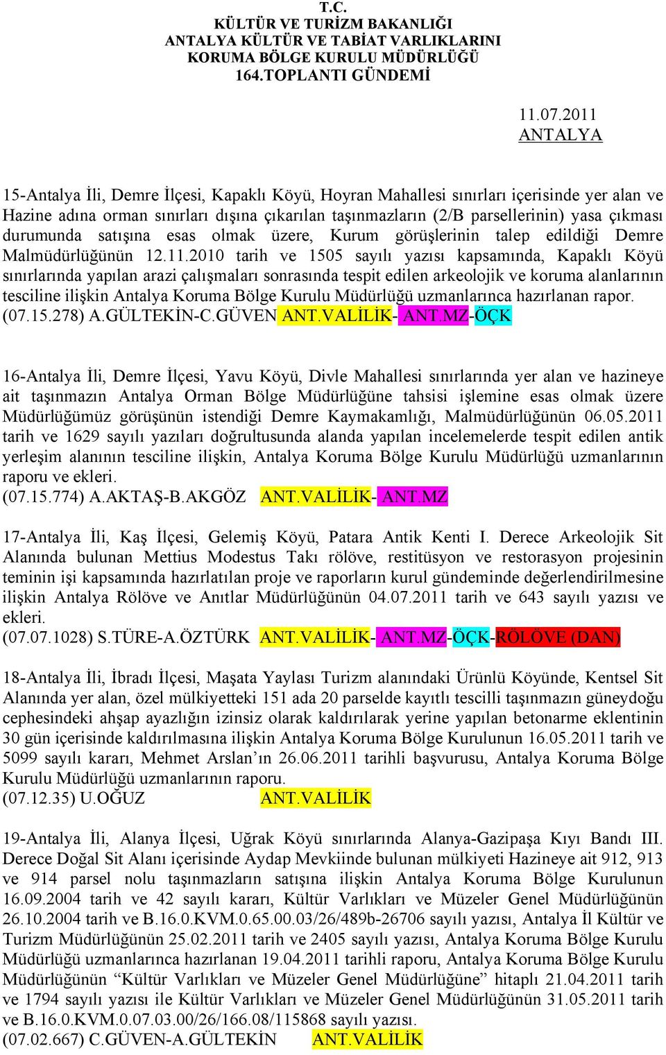 durumunda satışına esas olmak üzere, Kurum görüşlerinin talep edildiği Demre Malmüdürlüğünün 12.11.