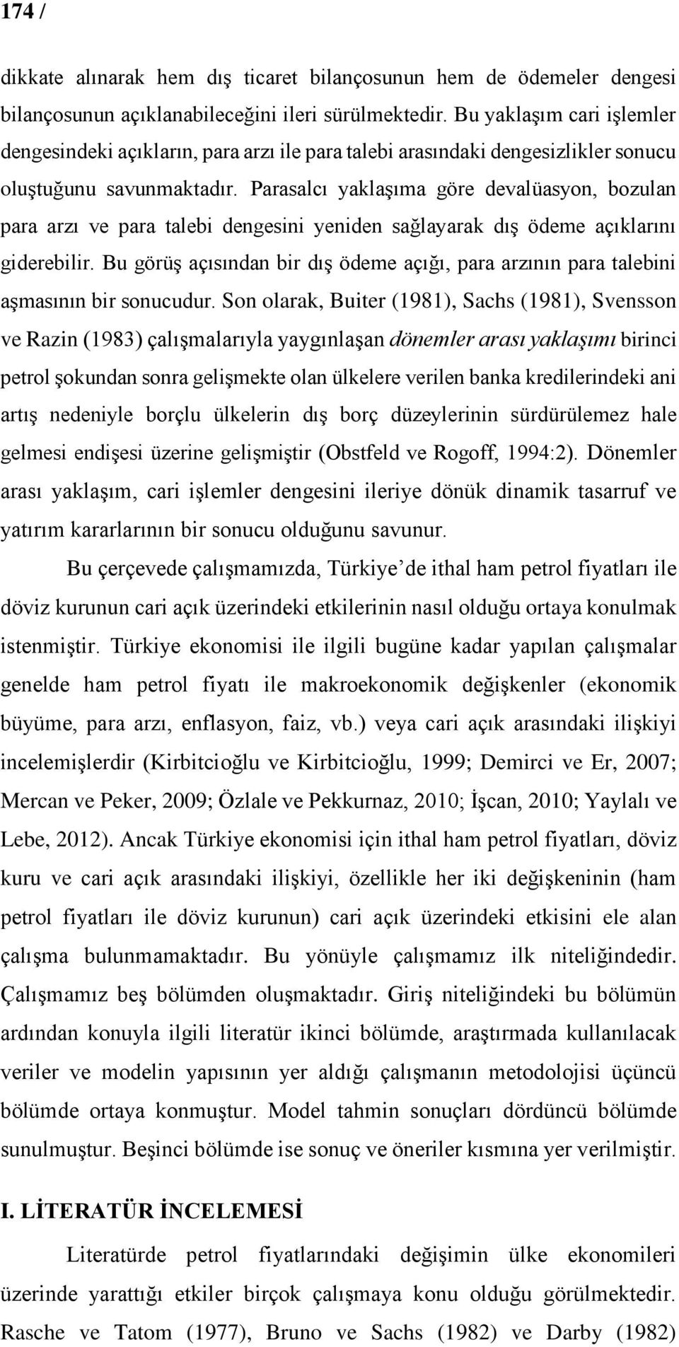 Parasalcı yaklaşıma göre devalüasyon, bozulan para arzı ve para talebi dengesini yeniden sağlayarak dış ödeme açıklarını giderebilir.