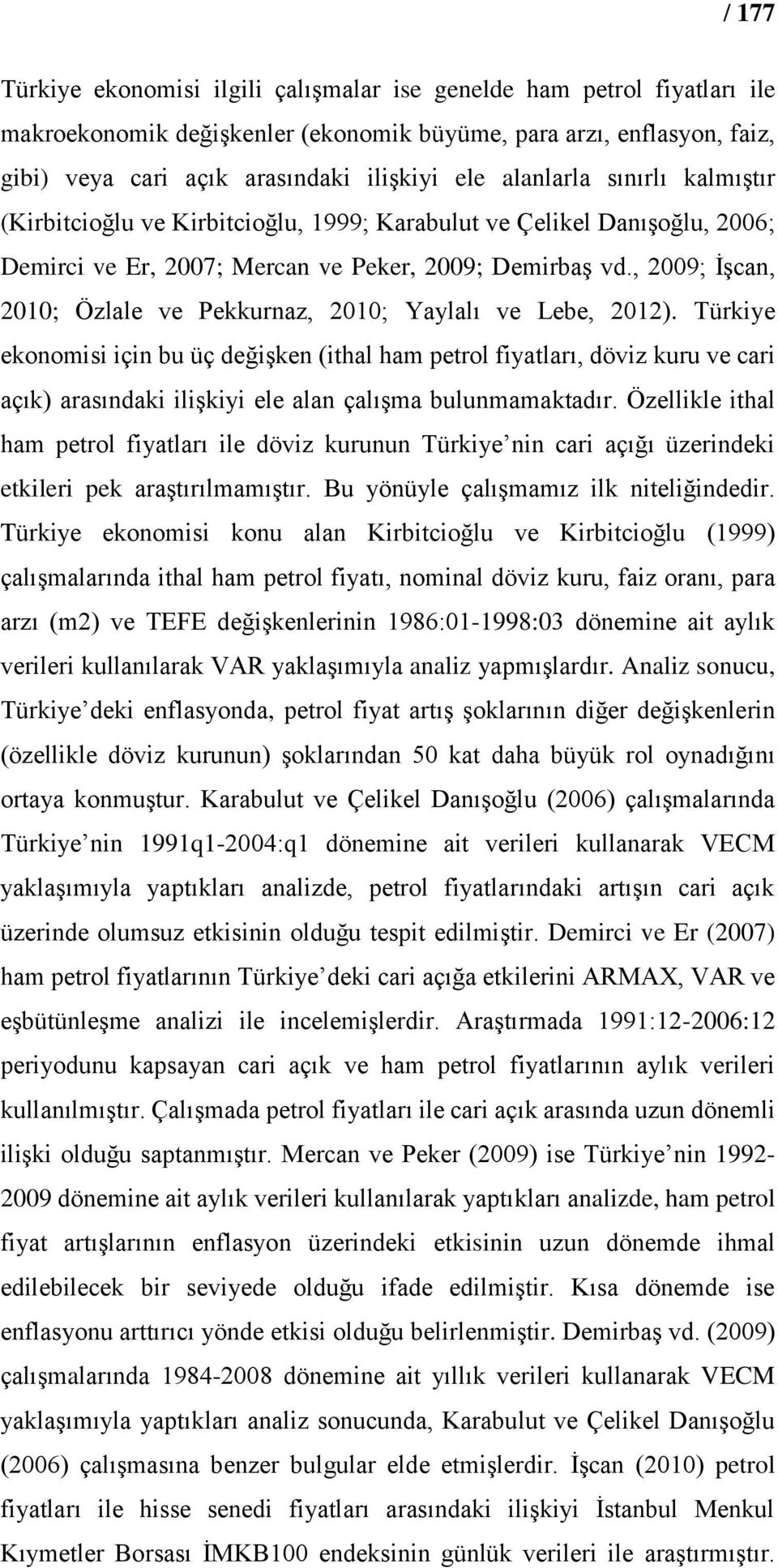 , 2009; İşcan, 2010; Özlale ve Pekkurnaz, 2010; Yaylalı ve Lebe, 2012).