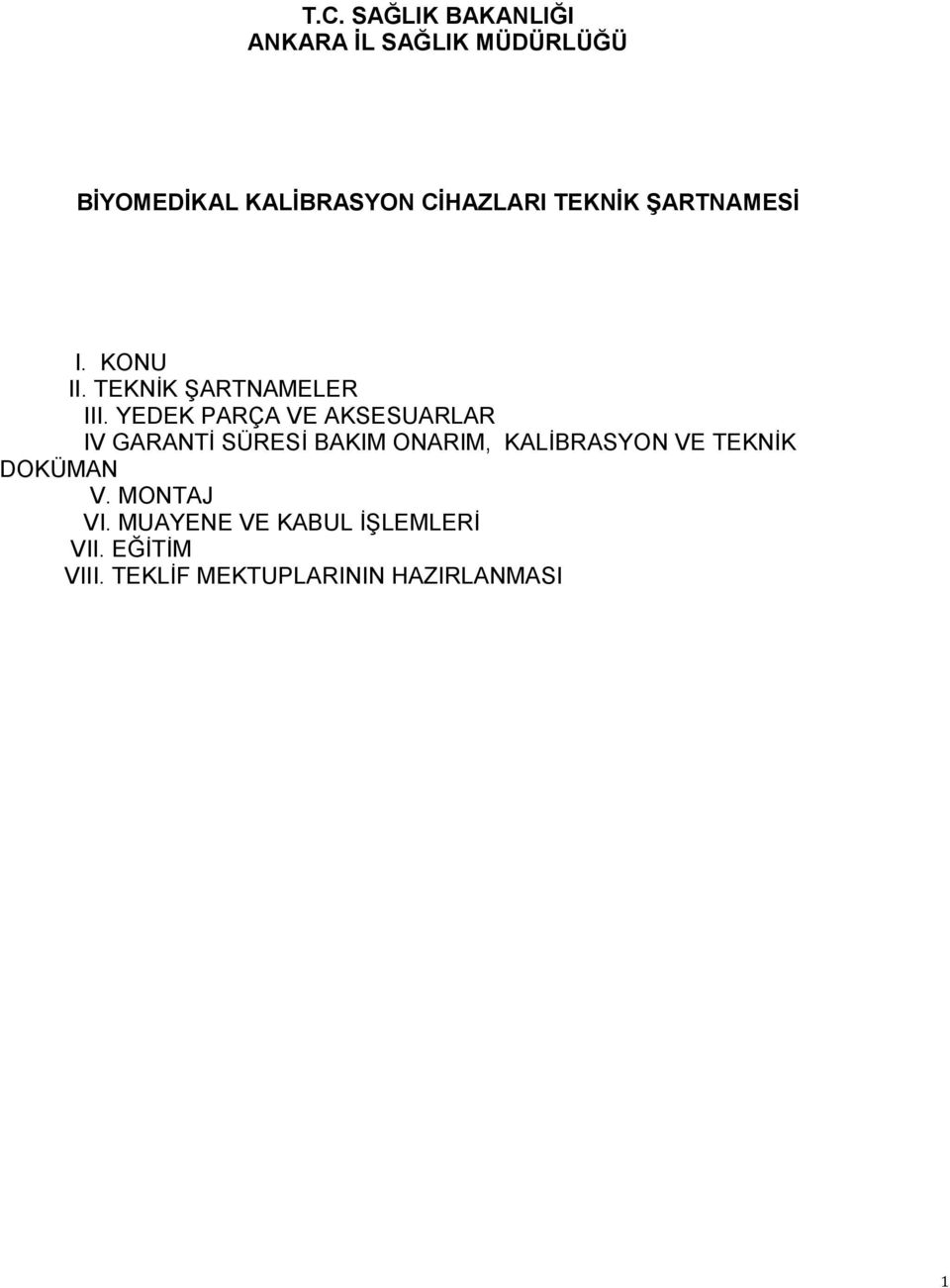 YEDEK PARÇA VE AKSESUARLAR IV GARANTİ SÜRESİ BAKIM ONARIM, KALİBRASYON VE