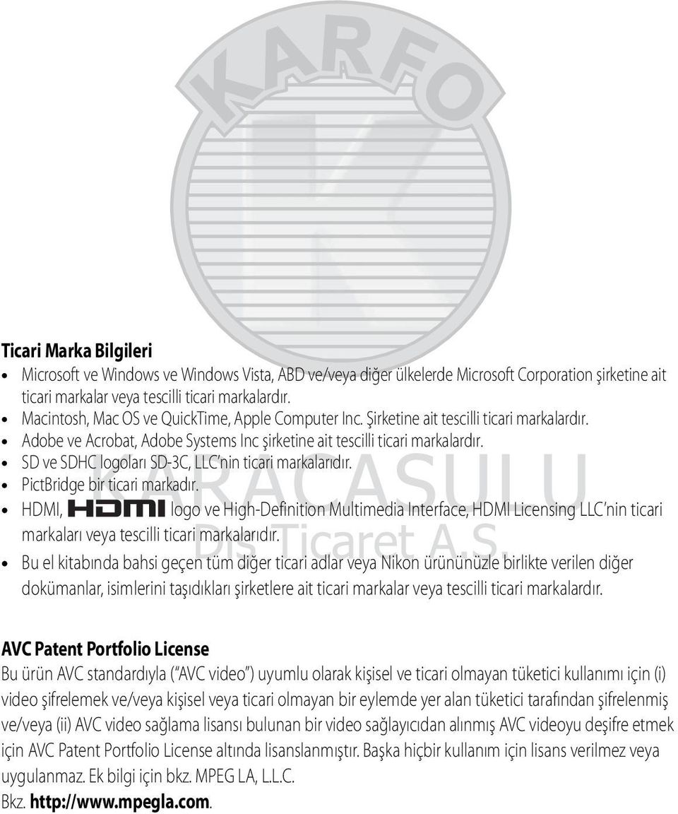 SD ve SDHC logoları SD-3C, LLC nin ticari markalarıdır. PictBridge bir ticari markadır.