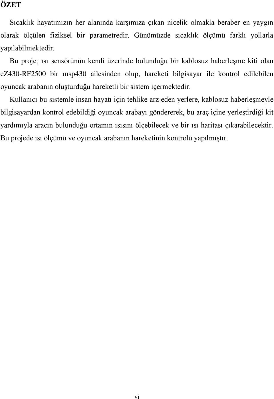 oluşturduğu hareketli bir sistem içermektedir.