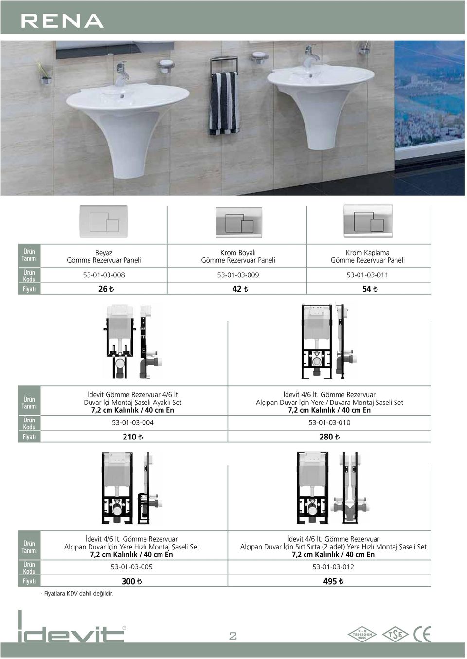 Gömme Rezervuar Alçıpan Duvar İçin Yere / Duvara Montaj Şaseli Set 7,2 cm Kalınlık / 40 cm En 53-01-03-004 53-01-03-010 210 280 İdevit 4/6 lt.