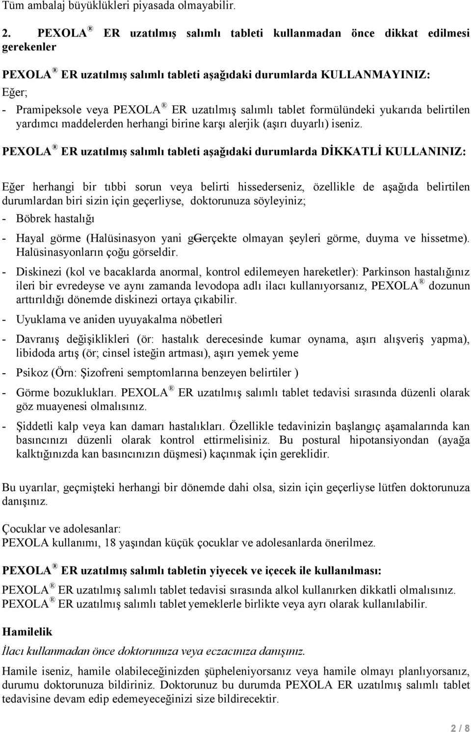 salımlı tablet formülündeki yukarıda belirtilen yardımcı maddelerden herhangi birine karşı alerjik (aşırı duyarlı) iseniz.