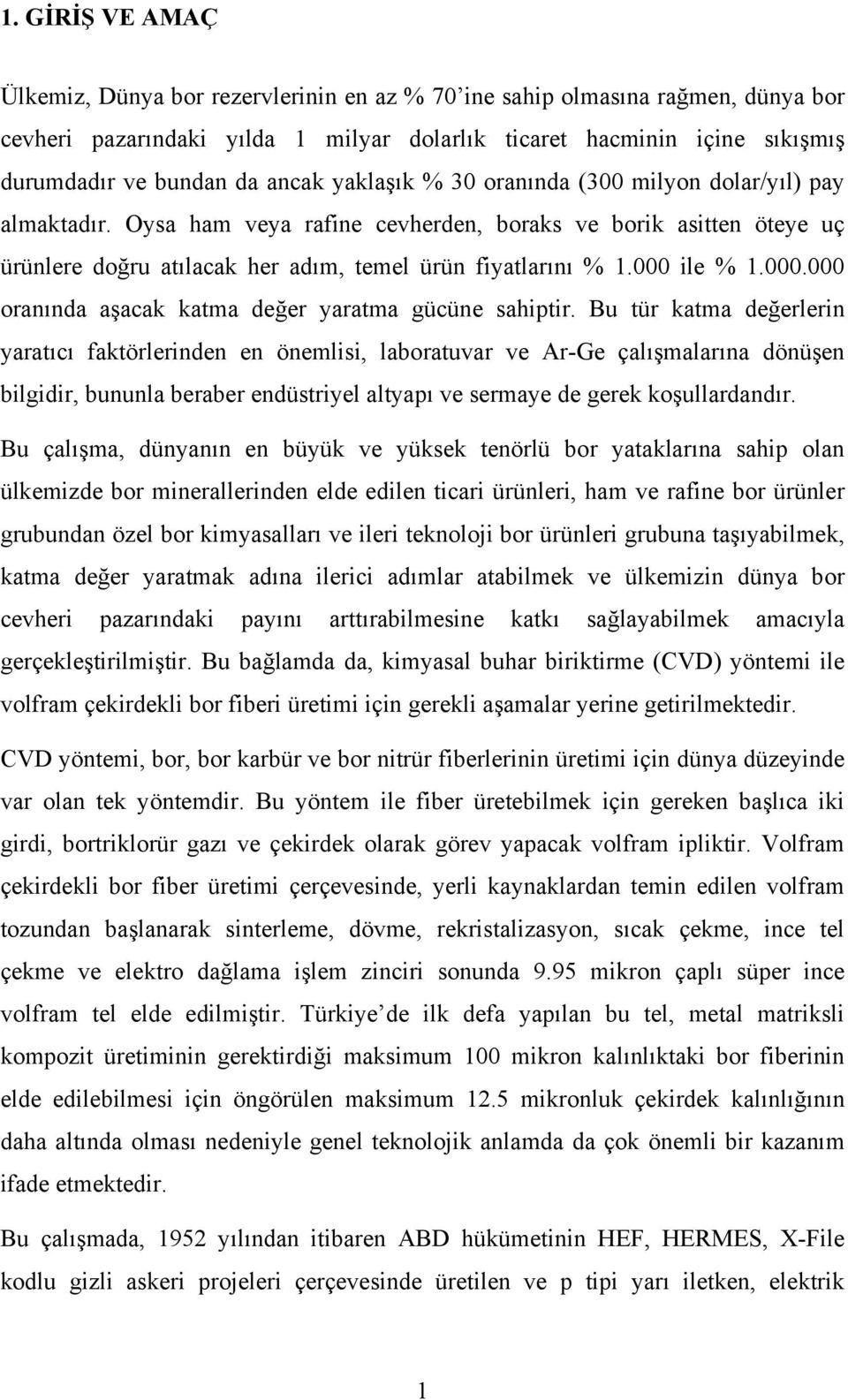 000 ile % 1.000.000 oranında aşacak katma değer yaratma gücüne sahiptir.