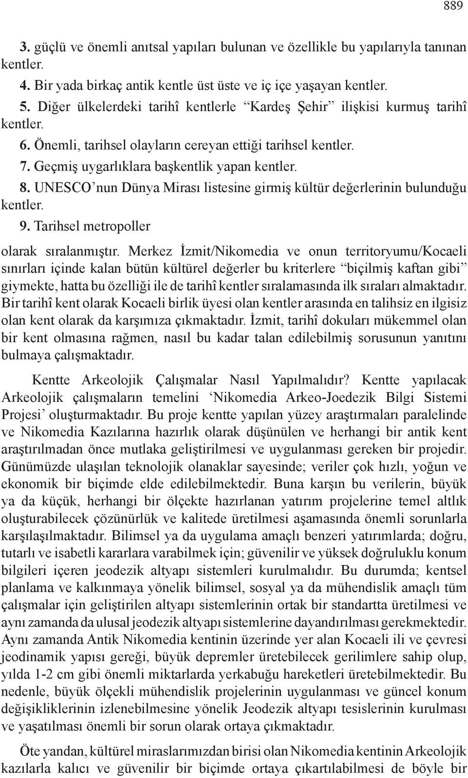 UNESCO nun Dünya Mirası listesine girmiş kültür değerlerinin bulunduğu kentler. 9. Tarihsel metropoller olarak sıralanmıştır.