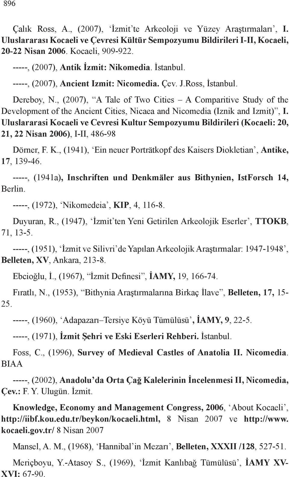 , (2007), A Tale of Two Cities A Comparitive Study of the Development of the Ancient Cities, Nicaea and Nicomedia (Iznik and Izmit), I.