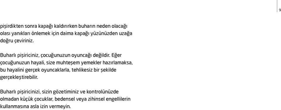 Eğer çocuğunuzun hayali, size muhteşem yemekler hazırlamaksa, bu hayalini gerçek oyuncaklarla, tehlikesiz bir şekilde