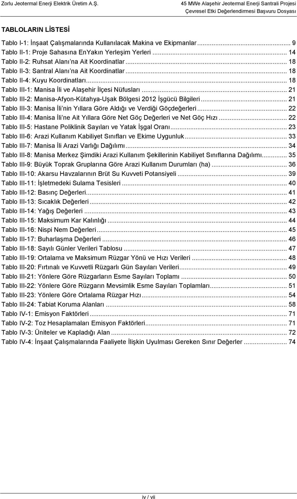 .. 21 Tablo III-2: Manisa-Afyon-Kütahya-Uşak Bölgesi 2012 İşgücü Bilgileri... 21 Tablo III-3: Manisa İli nin Yıllara Göre Aldığı ve Verdiği Göçdeğerleri.