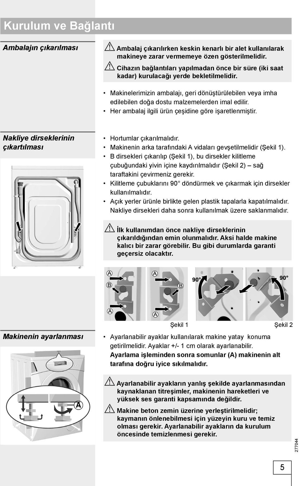 Makinelerimizin ambalajı, geri dönüştürülebilen veya imha edilebilen doğa dostu malzemelerden imal edilir. Her ambalaj ilgili ürün çeşidine göre işaretlenmiştir.