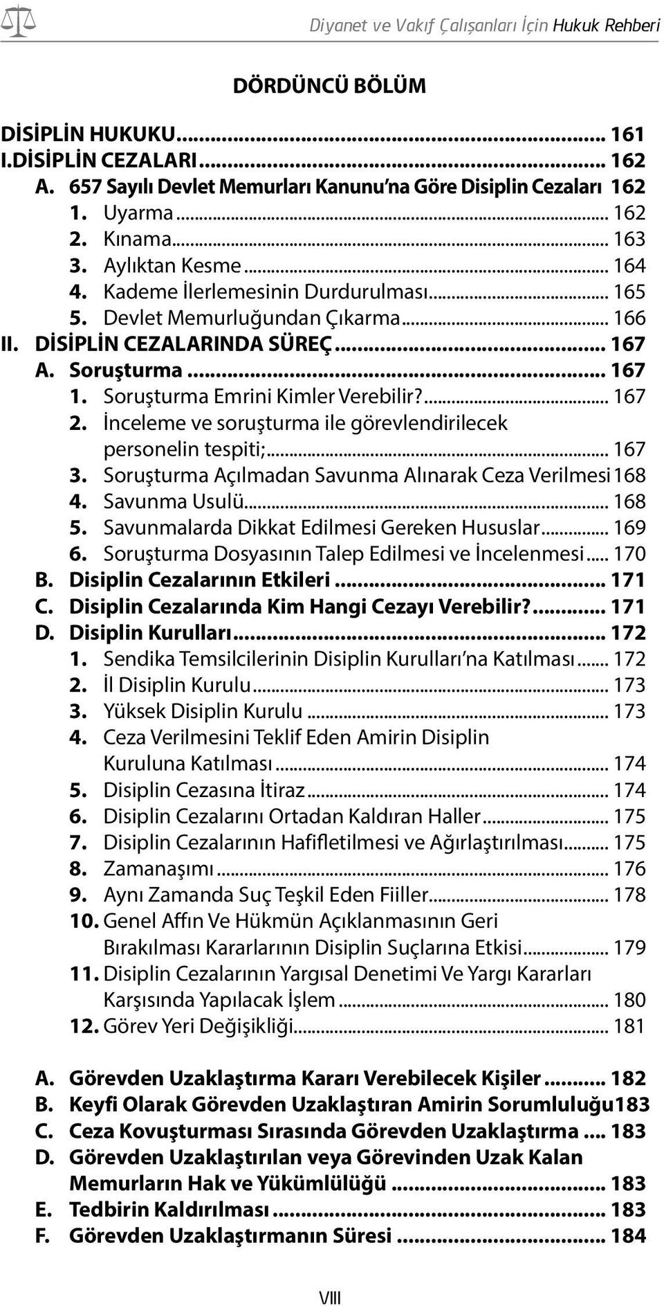 İnceleme ve soruşturma ile görevlendirilecek personelin tespiti;... 167 3. Soruşturma Açılmadan Savunma Alınarak Ceza Verilmesi.168 4. Savunma Usulü... 168 5.