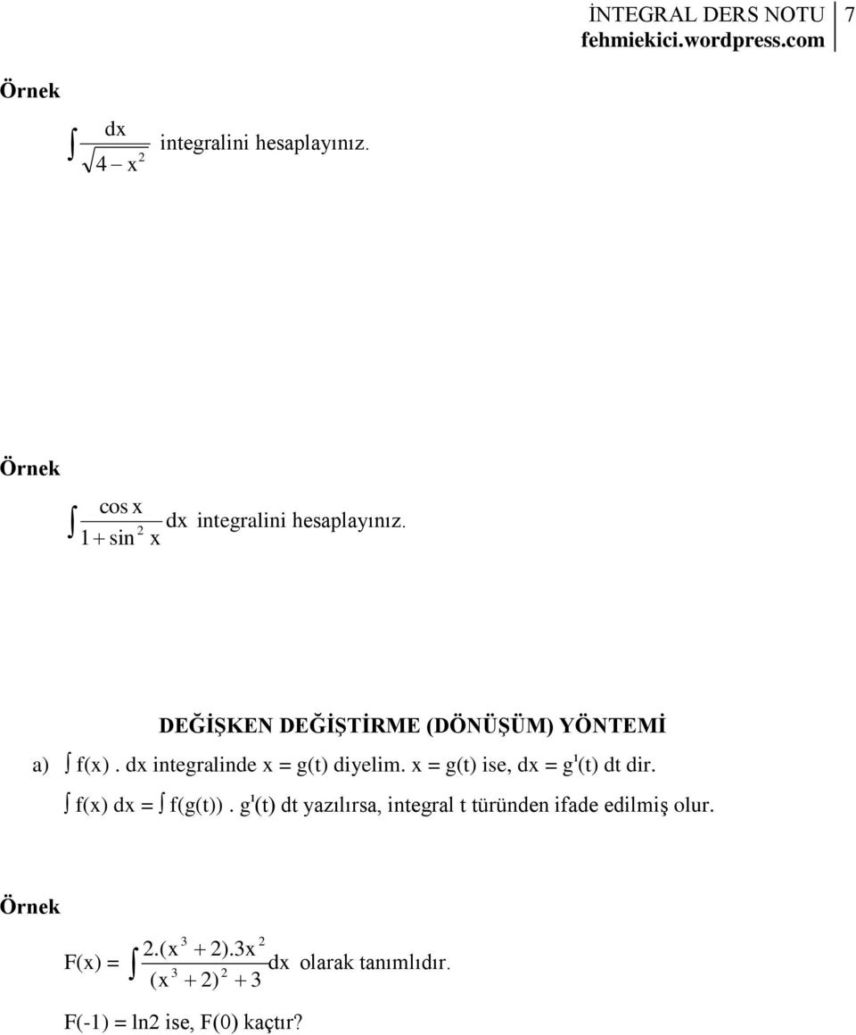 x = g(t) ise, dx = g ı (t) dt dir. f(x) dx = f(g(t)).