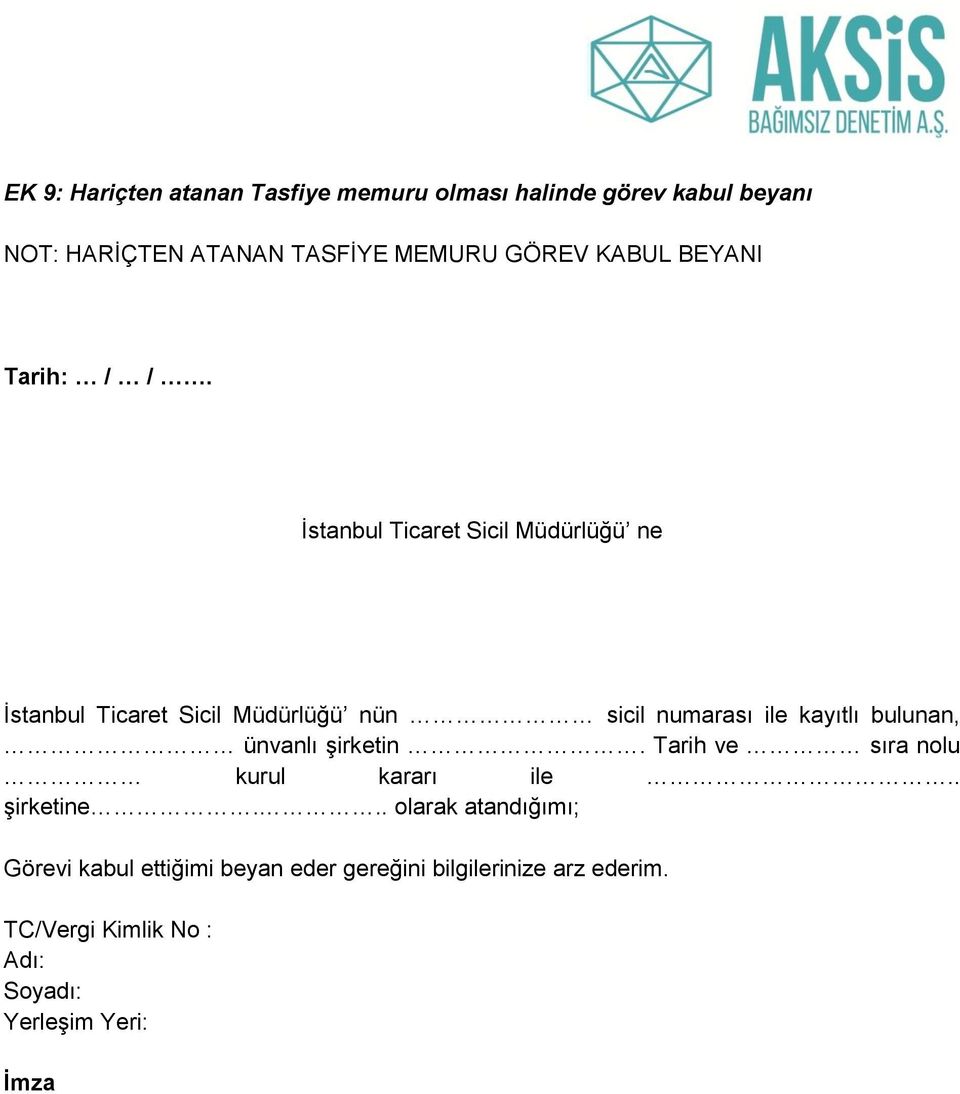 İstanbul Ticaret Sicil Müdürlüğü ne İstanbul Ticaret Sicil Müdürlüğü nün sicil numarası ile kayıtlı bulunan,