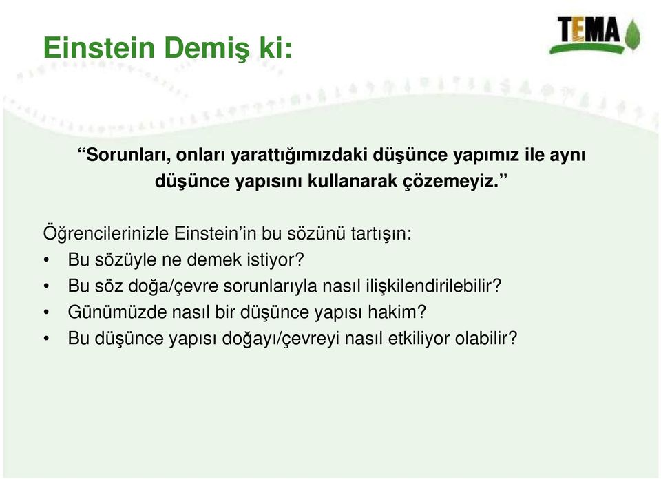 Öğrencilerinizle Einstein in bu sözünü tartışın: Bu sözüyle ne demek istiyor?