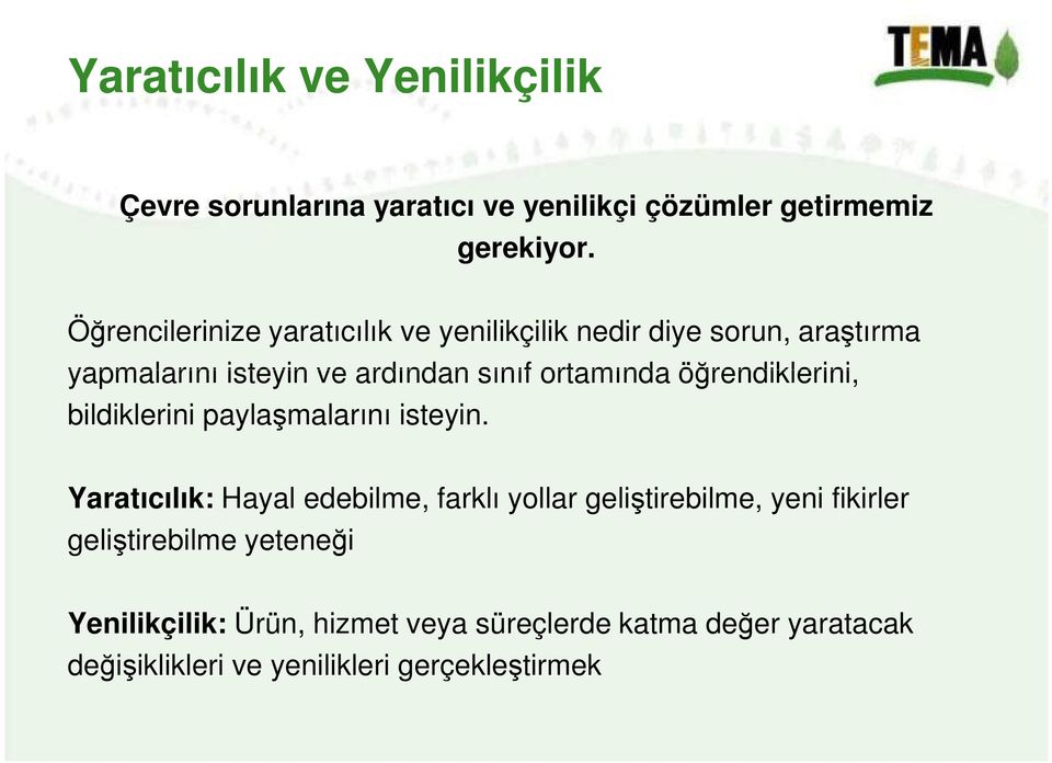 öğrendiklerini, bildiklerini paylaşmalarını isteyin.