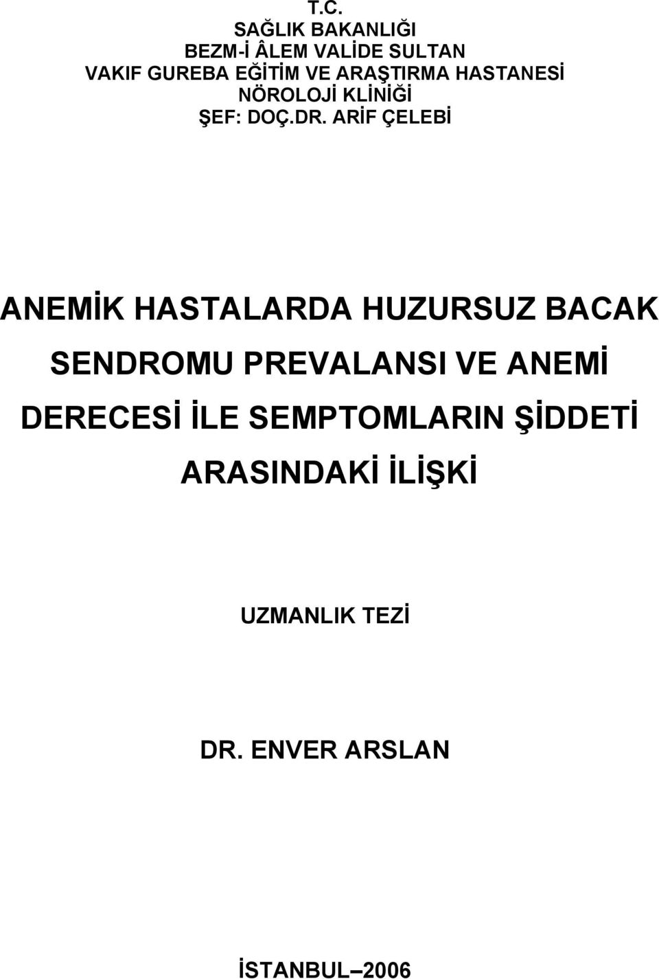 ARİF ÇELEBİ ANEMİK HASTALARDA HUZURSUZ BACAK SENDROMU PREVALANSI VE