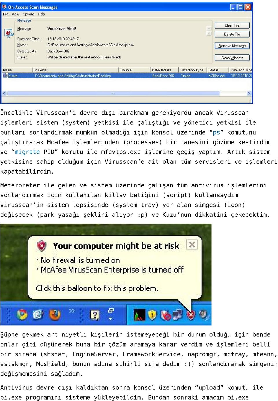 Artık sistem yetkisine sahip olduğum için Virusscan e ait olan tüm servisleri ve işlemleri kapatabilirdim.