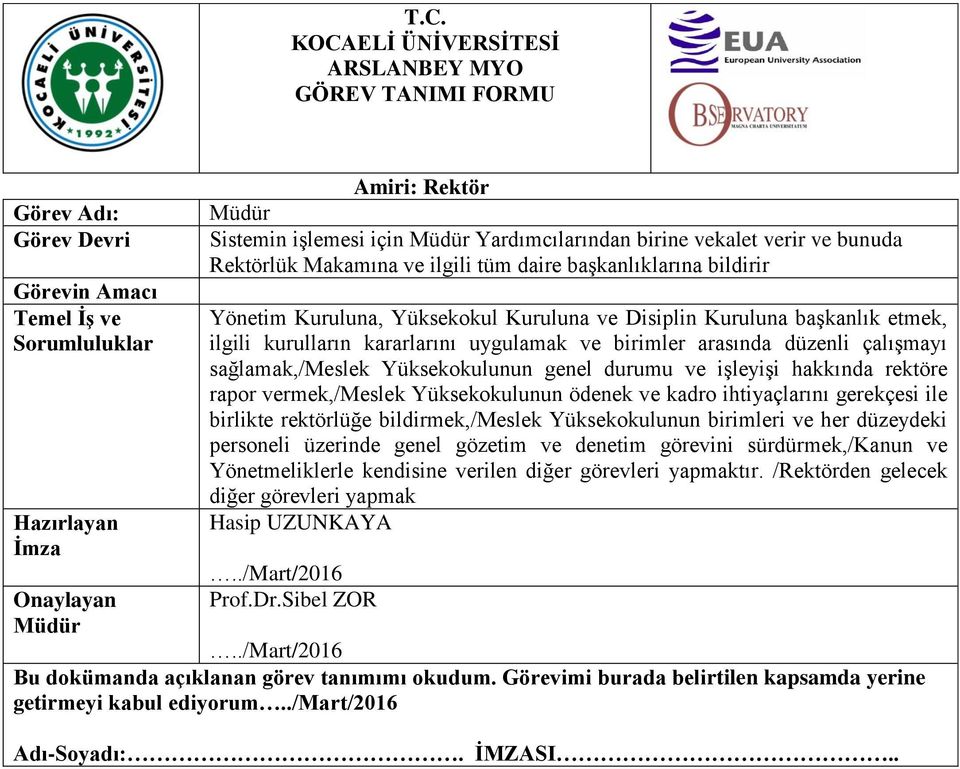 hakkında rektöre rapor vermek,/meslek Yüksekokulunun ödenek ve kadro ihtiyaçlarını gerekçesi ile birlikte rektörlüğe bildirmek,/meslek Yüksekokulunun birimleri ve her düzeydeki