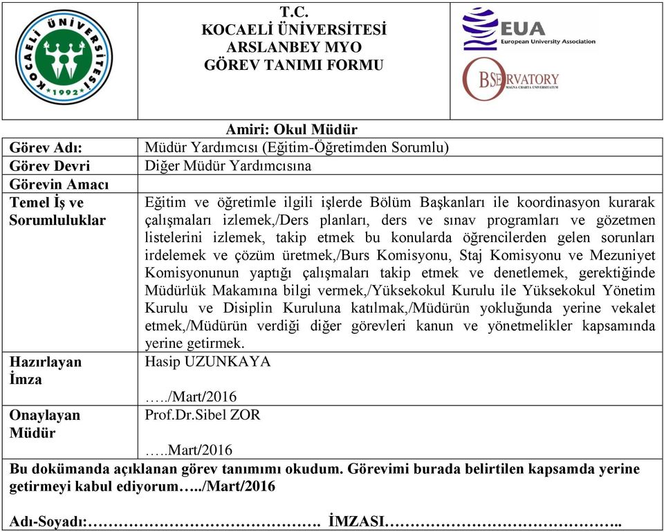 Komisyonu ve Mezuniyet Komisyonunun yaptığı çalışmaları takip etmek ve denetlemek, gerektiğinde lük Makamına bilgi vermek,/yüksekokul Kurulu ile Yüksekokul Yönetim Kurulu ve