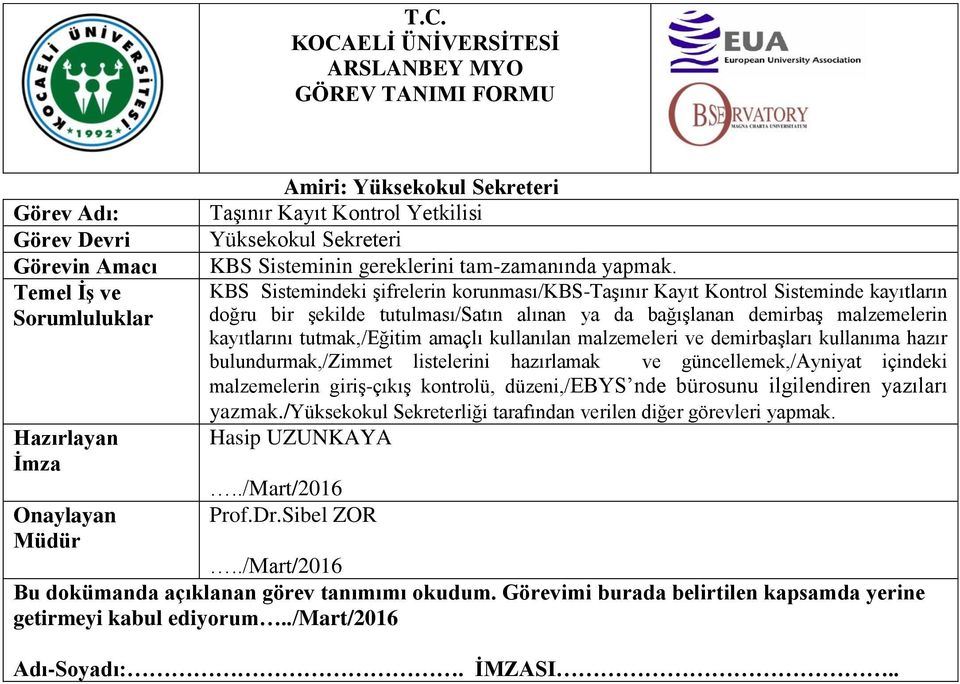 malzemelerin kayıtlarını tutmak,/eğitim amaçlı kullanılan malzemeleri ve demirbaşları kullanıma hazır bulundurmak,/zimmet listelerini hazırlamak ve