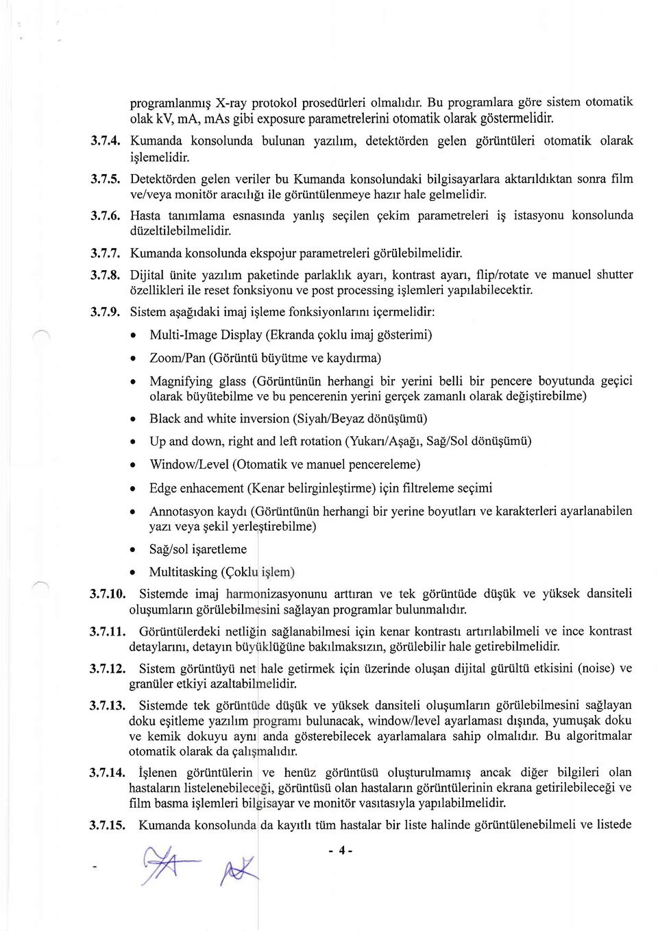 Detektdrden gelen veriler bu Kumanda konsolundaki bilgisayarlarc aktarrldrktan sonra film ve/veya monitdr aracrhlr ile gdrtintiilenmeye haz:r hale gelmelidir. 3.7,6.