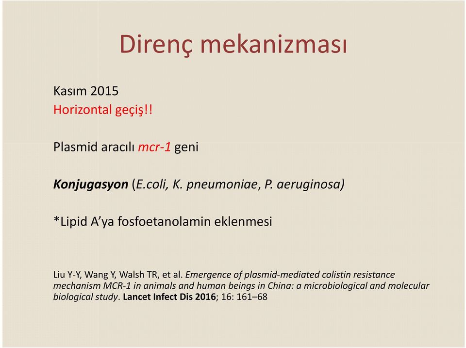 aeruginosa) *Lipid A ya fosfoetanolamin eklenmesi Liu Y Y, Wang Y, Walsh TR, et al.