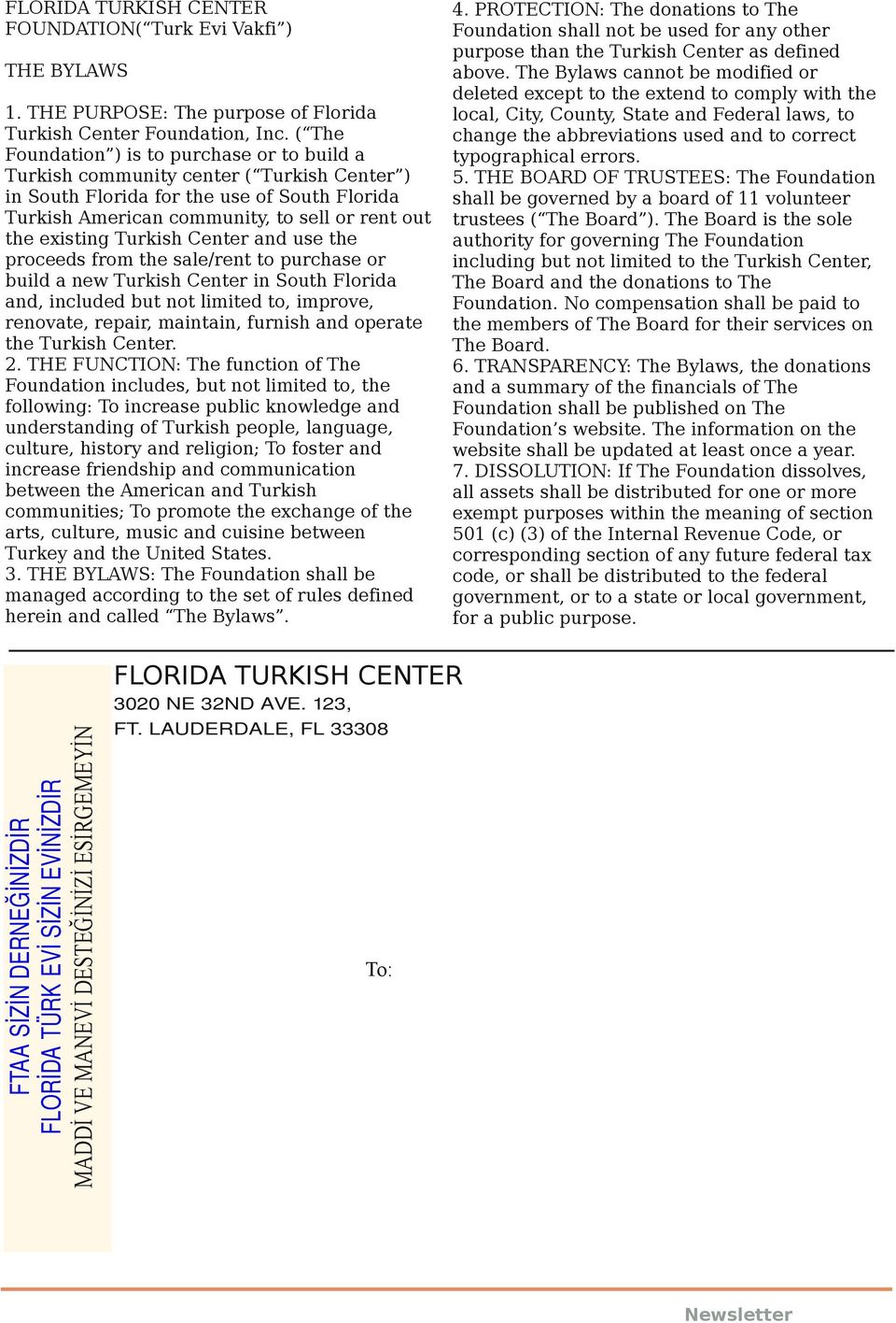 Turkish Center and use the proceeds from the sale/rent to purchase or build a new Turkish Center in South Florida and, included but not limited to, improve, renovate, repair, maintain, furnish and