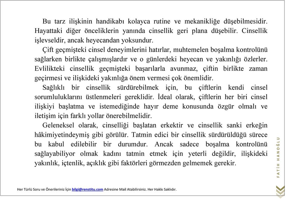 Evlilikteki cinsellik geçmişteki başarılarla avunmaz, çiftin birlikte zaman geçirmesi ve ilişkideki yakınlığa önem vermesi çok önemlidir.