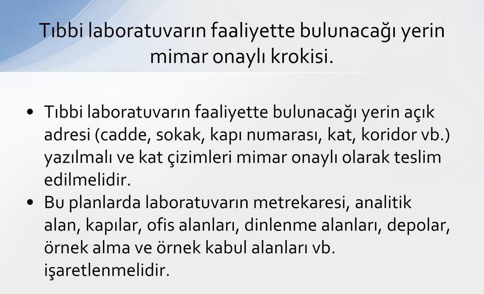 koridor vb.) yazılmalı ve kat çizimleri mimar onaylı olarak teslim edilmelidir.