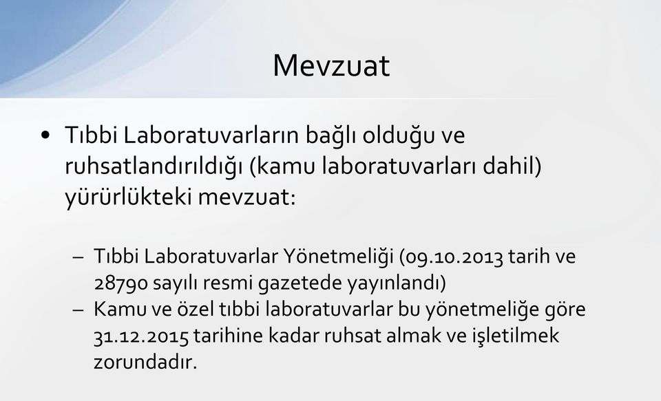 10.2013 tarih ve 28790 sayılı resmi gazetede yayınlandı) Kamu ve özel tıbbi