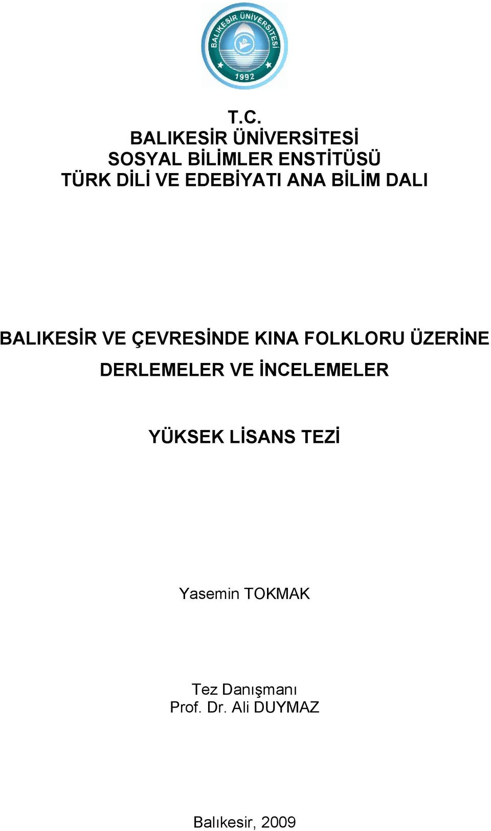 FOLKLORU ÜZERİNE DERLEMELER VE İNCELEMELER YÜKSEK LİSANS TEZİ