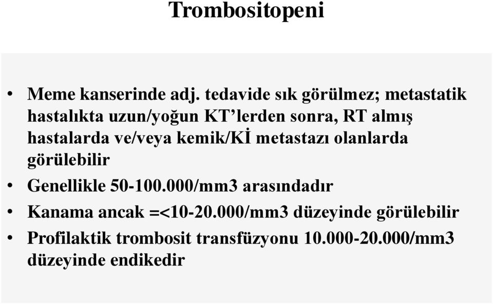 hastalarda ve/veya kemik/ki metastazı olanlarda görülebilir Genellikle 50-100.