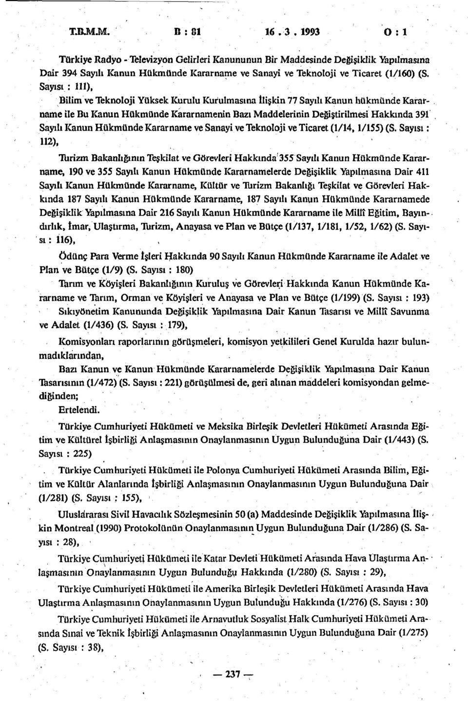 Sayısı : 111), Bilim ve Teknoloji Yüksek Kurulu Kurulmasına İlişkin 77 Sayılı Kanun hükmünde Kararname ile Bu Kanun Hükmünde Kararnamenin Bazı Maddelerinin Değiştirilmesi Hakkında 391 Sayılı Kanun