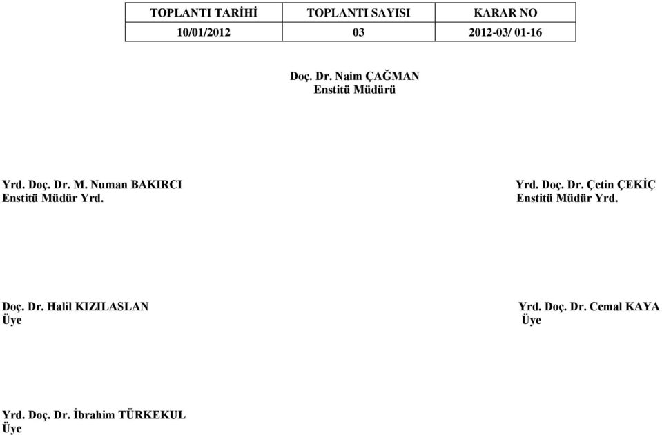 Yrd. Doç. Dr. Çetin ÇEKİÇ Enstitü Müdür Yrd. Doç. Dr. Halil KIZILASLAN Yrd.