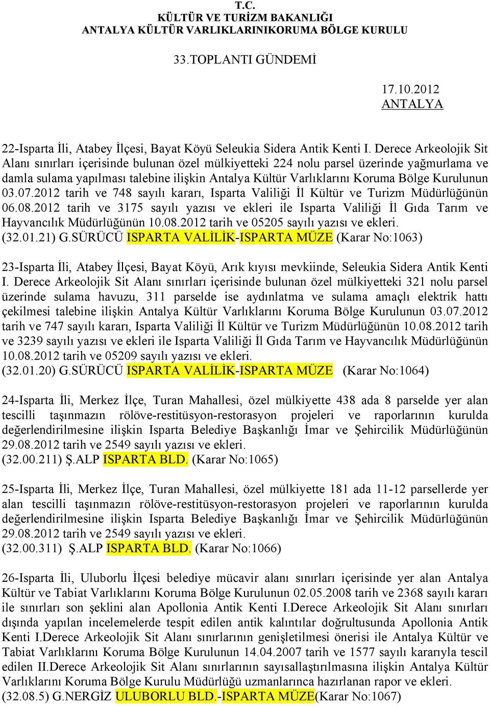 Kurulunun 03.07.2012 tarih ve 748 sayılı kararı, Isparta Valiliği İl Kültür ve Turizm Müdürlüğünün 06.08.