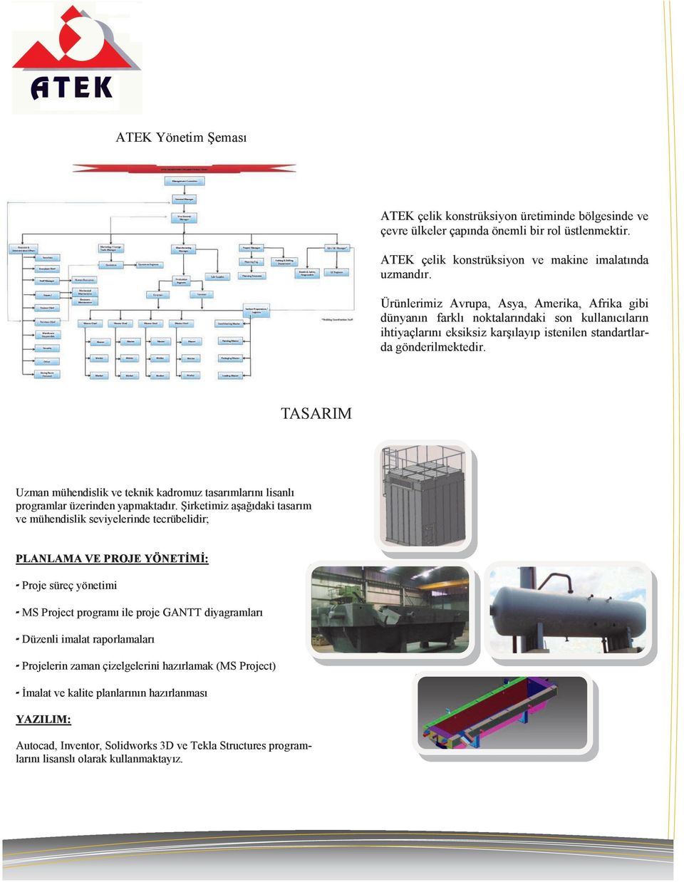 TASARIM Uzman mühendislik ve teknik kadromuz tasarımlarını lisanlı programlar üzerinden yapmaktadır.