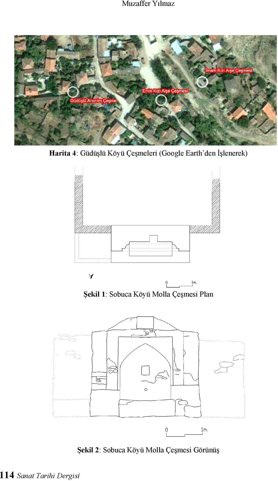 1: Sobuca Köyü Molla Çeşmesi Plan Şekil 2: